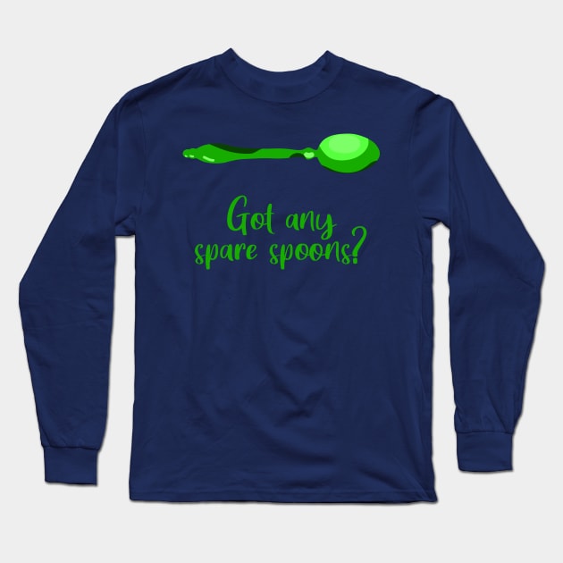 Got Any Spare Spoons? (Spoonie Awareness) - Green Long Sleeve T-Shirt by KelseyLovelle